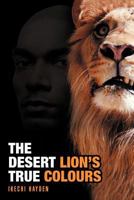 The Desert Lion's True Colours 1467889865 Book Cover