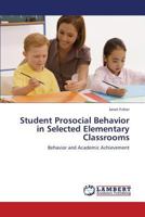 Student Prosocial Behavior in Selected Elementary Classrooms: Behavior and Academic Achievement 3659315486 Book Cover