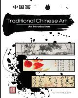 Traditional Chinese Art: Traditional Chinese Art, an Introduction 1542789532 Book Cover
