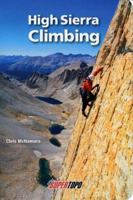 High Sierra Climbing: California's Best High Country Climbs 0967239184 Book Cover