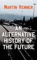 An Alternative History of the Future 1800312652 Book Cover