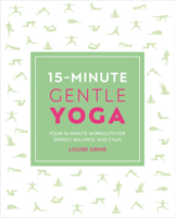 15-Minute Gentle Yoga: Four 15-Minute Workouts for Strength, Stretch, and Control 1465490418 Book Cover