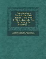 Senkenbergs Gerichtsb Chlein Schon 1473 Und 1490 Gedruckt, ALS Ordnung Zu Rechten ... 1286918863 Book Cover