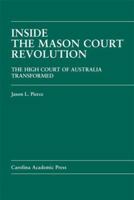 Inside the Mason Court Revolution: The High Court of Australia Transformed 1594600619 Book Cover