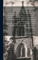 Australasian Board Of Missions. Report Of The Proceedings At A Meeting Of The Bishops, Clergy, And Laity Of The Province Of Sydney ... October 29th, ... Board Of Missions [ed. By E. Hawkins] B0CMDFRRV3 Book Cover