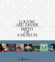 Louvre Abu Dhabi: Birth of a Museum 2080201662 Book Cover