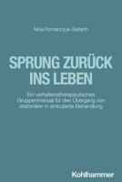 Sprung Zuruck Ins Leben: Ein Verhaltenstherapeutisches Gruppenmanual Fur Den Ubergang Von Stationarer in Ambulante Behandlung 3170427741 Book Cover