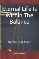 Eternal Life Is Within The Balance: The Second Adam B0CF4NX65H Book Cover