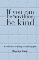 If You Can Be Anything, Be Kind 1787233081 Book Cover