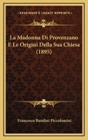 La Madonna Di Provenzano E Le Origini Della Sua Chiesa (1895) 1167500423 Book Cover