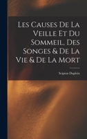 Les Causes De La Veille Et Du Sommeil, Des Songes, Et De La Vie Et De La Mort (1606) 101776445X Book Cover