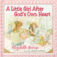 A Little Girl After God's Own Heart: Learning God's Ways in My Early Days 0736915451 Book Cover