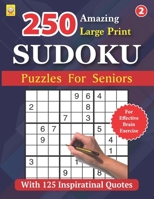 250 Amazing Large Print SUDOKU Puzzles For Seniors: BOOK 2: With 125 Inspirational Quotes: 250 Puzzles with Solutions (Large Print SUDOKU Puzzle Books) B0CSNB8XZ6 Book Cover