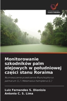 Monitorowanie szkodników palm olejowych w poludniowej czesci stanu Roraima (Polish Edition) 6208536723 Book Cover