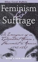 Feminism and Suffrage: The Emergence of an Independent Women's Movement in America, 1848-1869 0801491827 Book Cover