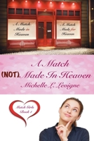 A Match (NOT) Made In Heaven: Match Girls, Book 1 1949564746 Book Cover