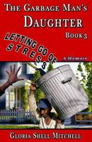 Letting Go of STRESS: The Garbage Man's Daughter 1494728818 Book Cover