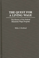 The Quest for a Living Wage: The History of the Federal Minimum Wage Program 0313264120 Book Cover