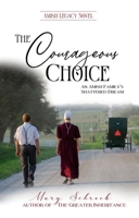 The Courageous Choice: An Amish Family's Shattered Dream 1946598291 Book Cover