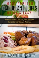 Most Popular Caribbean Recipes Quick & Easy!: Essential West Indian Food Recipes from the Caribbean Islands 1523804874 Book Cover