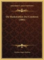 Die Markstrahlen Der Coniferen (1885) 1169470203 Book Cover