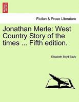 Jonathan Merle: West Country Story of the times ... Fifth edition. 1241232288 Book Cover