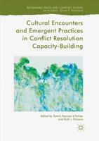 Cultural Encounters and Emergent Practices in Conflict Resolution Capacity-Building (Rethinking Peace and Conflict Studies) 3319711016 Book Cover