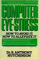 Computer Eye-Stress: How to Avoid It; How to Alleviate It 0871314576 Book Cover