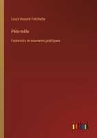 Pêle-mêle: Fantaisies et souvenirs poétiques 3563220867 Book Cover