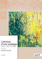 L'écriture d'une nostalgie - Tome 1: 2017-2019 2381533117 Book Cover