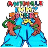 Animals in My Pockets! 1542913667 Book Cover