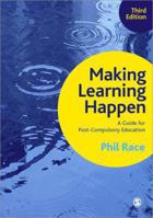 Making Learning Happen: A Guide for Post-Compulsory Education 1849201145 Book Cover