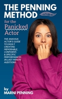 The Penning Method for the Panicked Actor: The Anxious Actor's Guide to Easily Creating Memorable, Confident, and Specific Performances in Last-Minute Auditions B0DYWSH7VB Book Cover