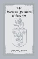 The Goodwin Families in America (Classic Reprint) 0788402056 Book Cover