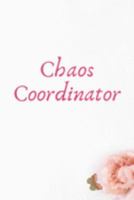 Chaos Coordinator: Blank Lined Notebook: Funny Birthday Present For Males And Females 1691747637 Book Cover