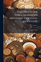 Handbuch Der Vergleichenden Anatomie Der Haus-S�ugetiere, Volume 1 1246624265 Book Cover