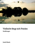 Vielleicht fängt sich Frieden (German Edition) 3384264339 Book Cover