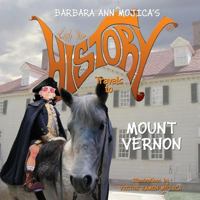 Little Miss HISTORY Travels to MOUNT VERNON (Volume 7) 0988503077 Book Cover