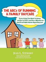The ABCs of Running a Family Daycare 1935175084 Book Cover