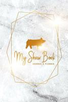 My Show Book Journal & Planner: Marble Show Pig Edition 1096418649 Book Cover