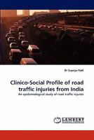 Clinico-Social Profile of road traffic injuries from India: An epidemiological study of road traffic injuries 3838397029 Book Cover