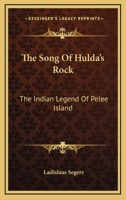 The Song Of Hulda's Rock: The Indian Legend Of Pelee Island 1162987359 Book Cover