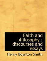 Faith and Philosophy: Discourses and Essays 1018982582 Book Cover