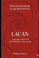 Lacan in 20 Key Phrases: Language, Desire and the Structure of the Psyche (Psychoanalysis in 20 Sentences) B0FQ72S532 Book Cover