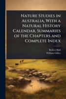 Nature studies in Australia, with a natural history calendar, summaries of the chapters and complete index 1024099113 Book Cover