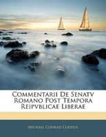Commentarii De Senatv Romano Post Tempora Reipvblicae Liberae 1143381831 Book Cover