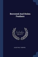 Borrowed and Stolen Feathers 1013828984 Book Cover