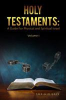 HOLY TESTAMENTS: A GUIDE FOR PHYSICAL AND SPIRITUAL ISRAEL (Volume) 1733653201 Book Cover