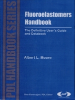 Fluoroelastomers Handbook: The Definitive User's Guide And Databook (Pdl Handbook) 0815515170 Book Cover