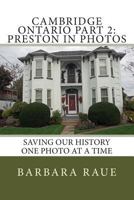Cambridge Ontario Part 2: Preston in Photos: Saving Our History One Photo at a Time 1494880407 Book Cover